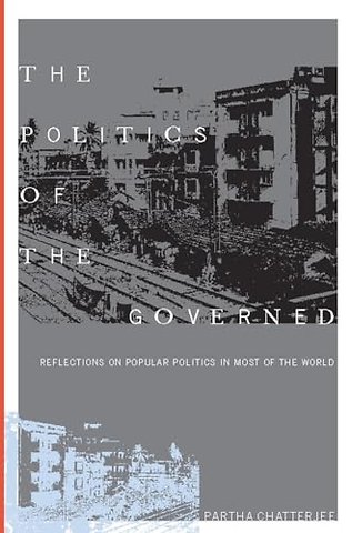 The Politics of the Governed – Reflections on Popular Politics in Most of the World
