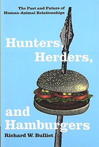 Hunters, Herders and Hamburgers – The Past and Future of Human–Animal Relationships