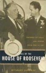 The Fall of the House of Roosevelt – Brokers of Ideas and Power from FDR to LBJ