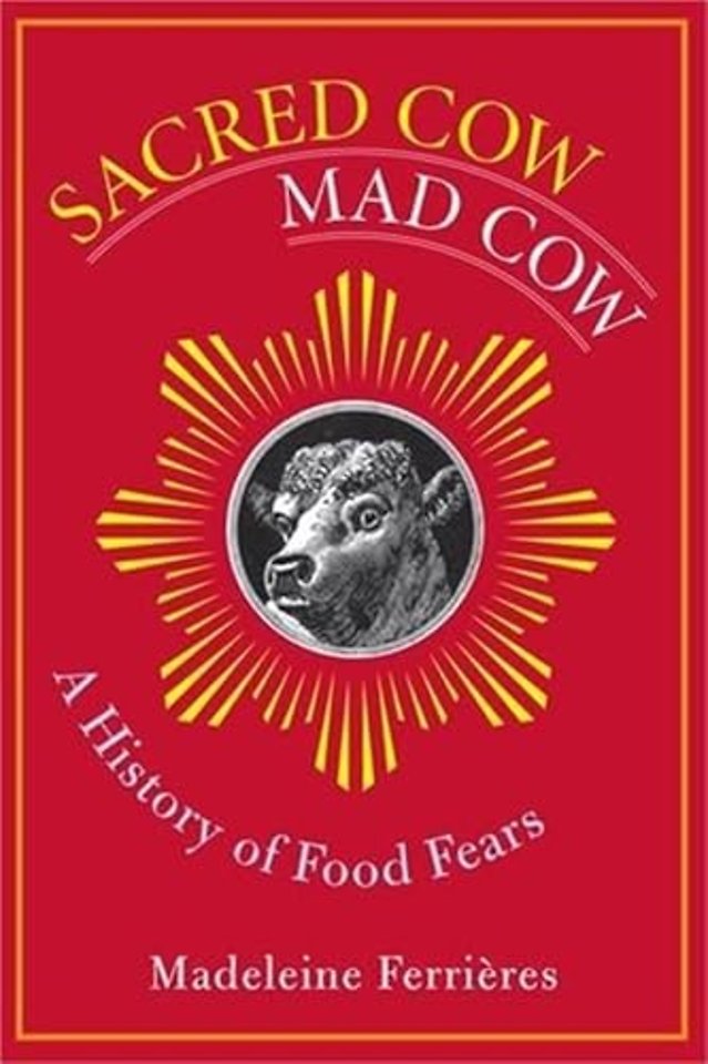 Sacred Cow, Mad Cow – A History of Food Fears