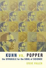 Kuhn vs Popper – The Struggle for the Soul of Science