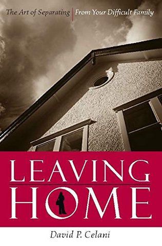 Leaving Home – The Art of Separating from Your Difficult Family