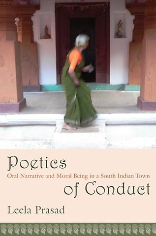 Poetics of Conduct – Oral Narrative and Moral Being in a South India Town