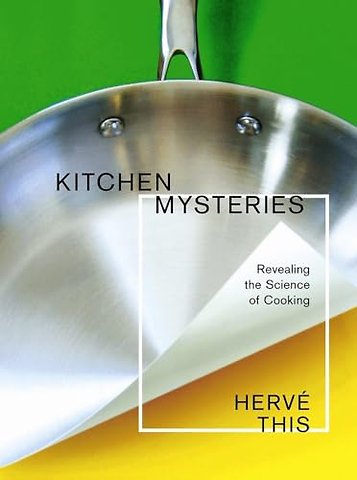 Kitchen Mysteries – Revealing the Science of Cooking