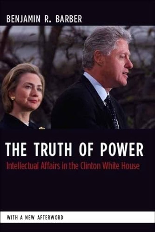 The Truth of Power – Intellectual Affairs in the Clinton White House