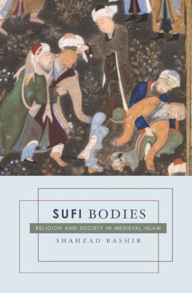 Sufi Bodies – Religion and Society in Medieval Islam
