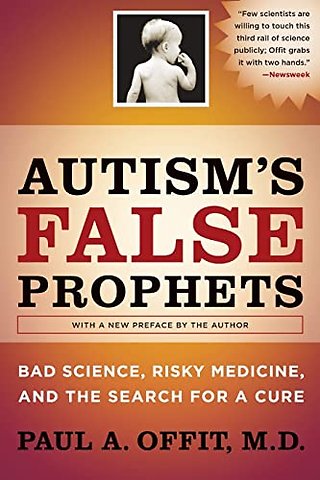 Autism′s False Prophets – Bad Science, Risky Medicine, and the Search for a Cure