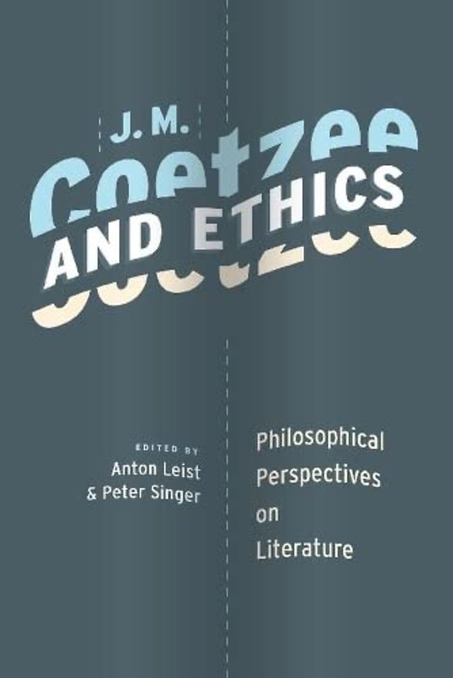 J.M. Coetzee and Ethics – Philosophical Perspectives on Literature