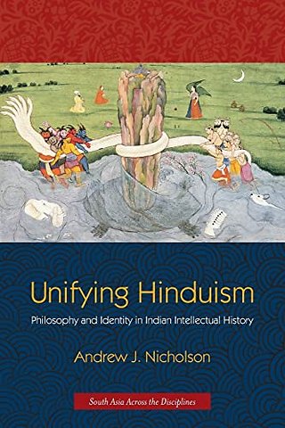 Unifying Hinduism – Philosophy and Identity in Indian Intellectual History