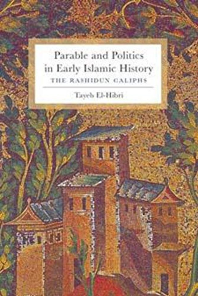 Parable and Politics in Early Islamic History – The Rashidun Caliphs