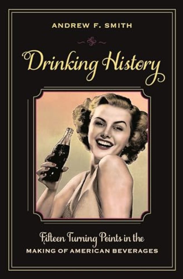 Drinking History – Fifteen Turning Points in the Making of American Beverages