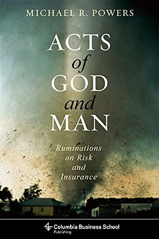 Acts of God and Man – Ruminations on Risk and Insurance