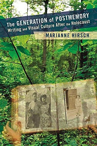 The Generation of Postmemory – Writing and Visual Culture After the Holocaust