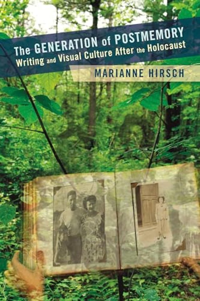 The Generation of Postmemory – Writing and Visual Culture After the Holocaust
