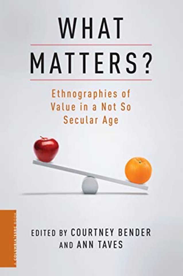 What Matters? – Ethnographies of Value in a Not So  Secular Age