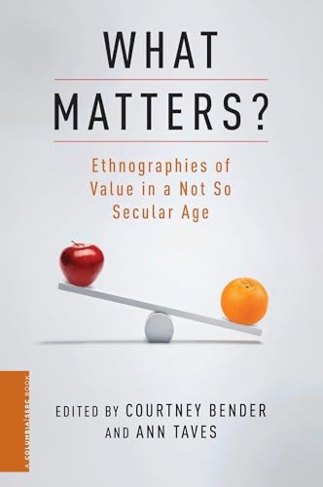 What Matters? – Ethnographies of Value in a Not So  Secular Age