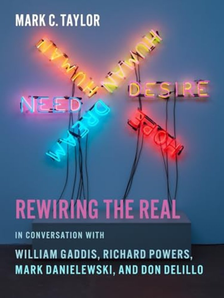 Rewiring the Real – In Conversation with William Gaddis, Richard Powers, Mark Danielewski, and Don DeLillo