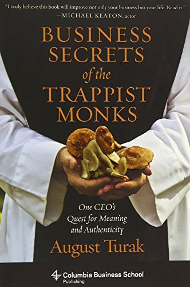 Business Secrets of the Trappist Monks – One CEO`s Quest for Meaning and Authenticity