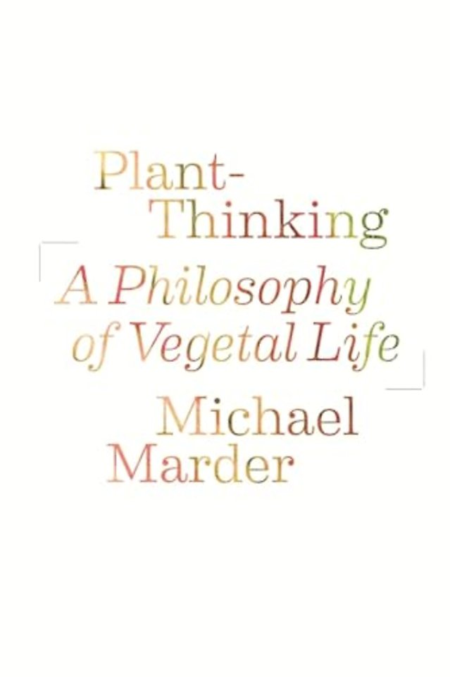 Plant–Thinking – A Philosophy of Vegetal Life