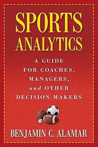 Sports Analytics – A Guide for Coaches, Managers, and Other Decision Makers