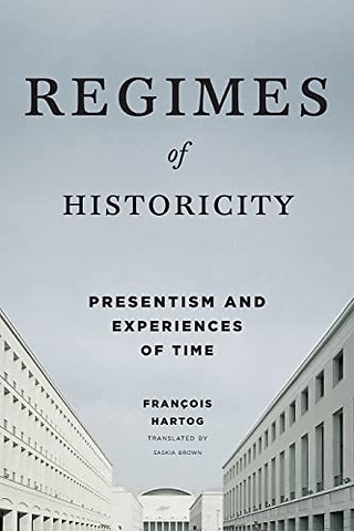 Regimes of Historicity – Presentism and Experiences of Time