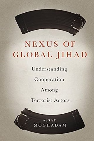 Nexus of Global Jihad – Understanding Cooperation Among Terrorist Actors