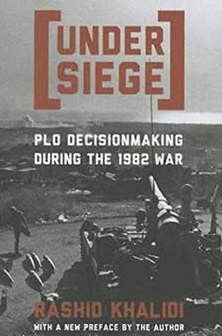 Under Siege – PLO Decisionmaking During the 1982 War