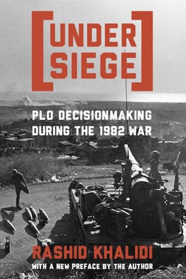 Under Siege – PLO Decisionmaking During the 1982 War