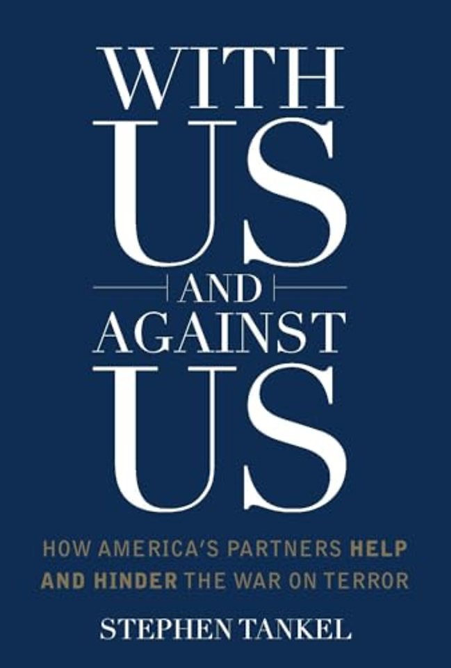 With Us and Against Us – How America`s Partners Help and Hinder the War on Terror