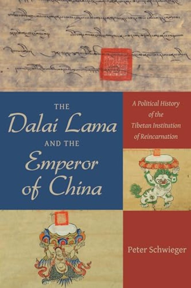 The Dalai Lama and the Emperor of China – A Political History of the Tibetan Institution of Reincarnation