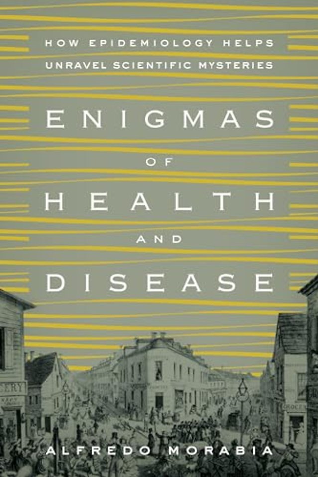 Enigmas of Health and Disease – How Epidemiology Helps Unravel Scientific Mysteries