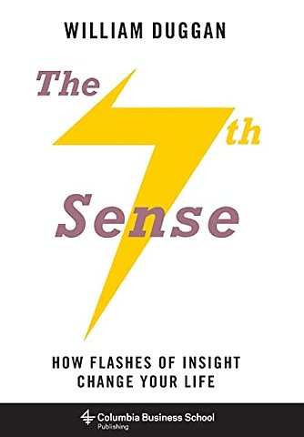 The Seventh Sense – How Flashes of Insight Change Your Life