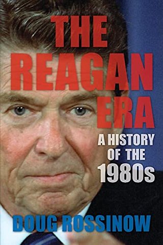 The Reagan Era – A History of the 1980s