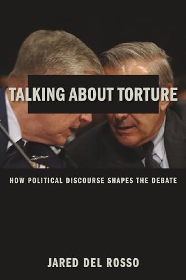 Talking About Torture – How Political Discourse Shapes the Debate