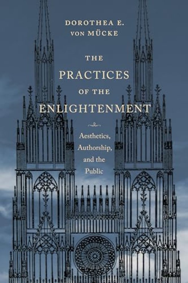 The Practices of the Enlightenment – Aesthetics, Authorship, and the Public