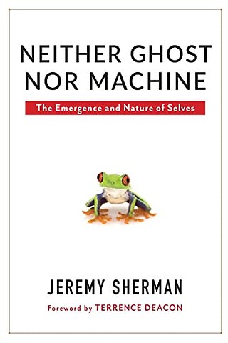 Neither Ghost nor Machine – The Emergence and Nature of Selves