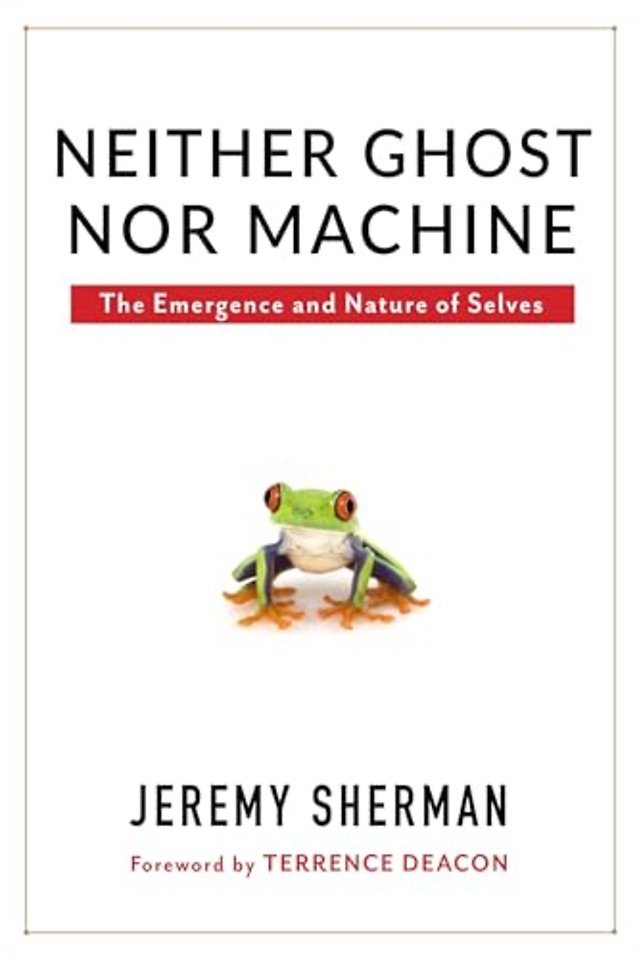 Neither Ghost nor Machine – The Emergence and Nature of Selves