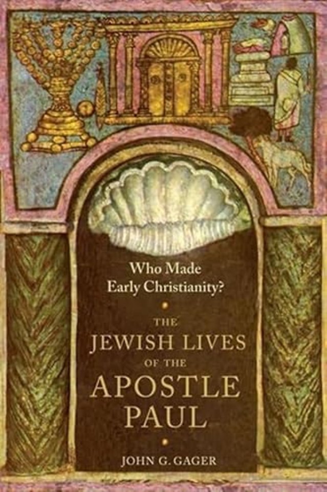 Who Made Early Christianity? – The Jewish Lives of the Apostle Paul