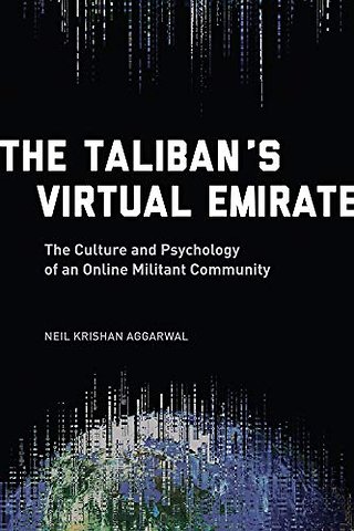 The Taliban`s Virtual Emirate – The Culture and Psychology of an Online Militant Community