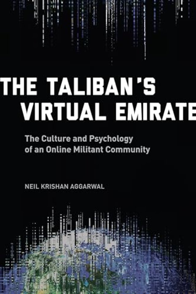 The Taliban`s Virtual Emirate – The Culture and Psychology of an Online Militant Community