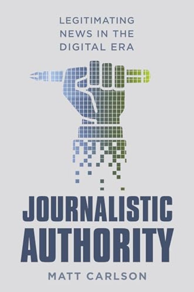 Journalistic Authority – Legitimating News in the Digital Era