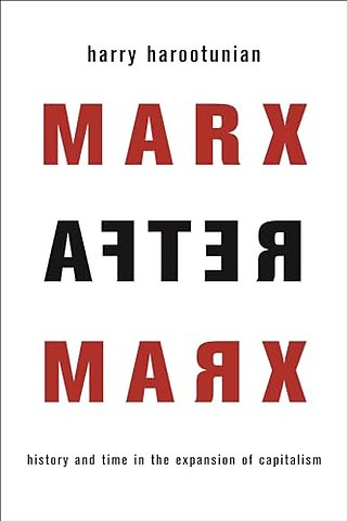 Marx After Marx – History and Time in the Expansion of Capitalism