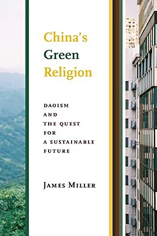 China`s Green Religion – Daoism and the Quest for a Sustainable Future