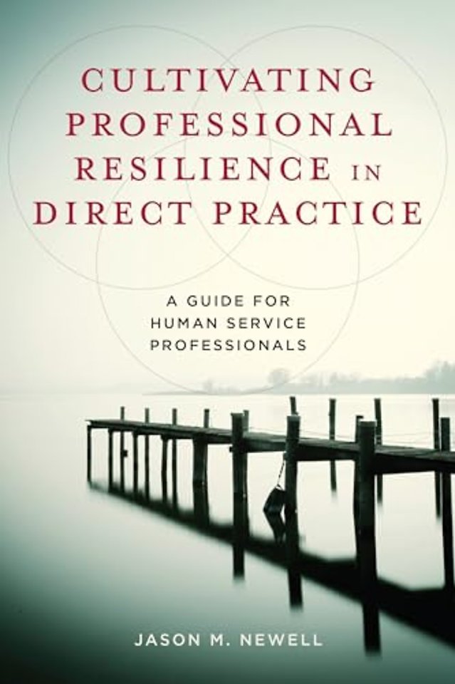 Cultivating Professional Resilience in Direct Practice – A Guide for Human Service Professionals
