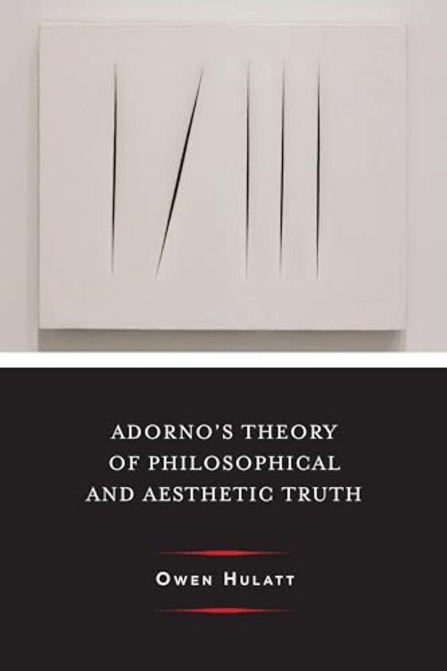 Adorno's Theory of Philosophical and Aesthetic Truth