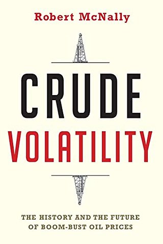 Crude Volatility – The History and the Future of Boom–Bust Oil Prices