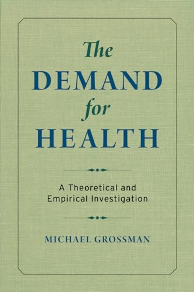 The Demand for Health – A Theoretical and Empirical Investigation