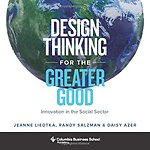 Design Thinking for the Greater Good – Innovation in the Social Sector