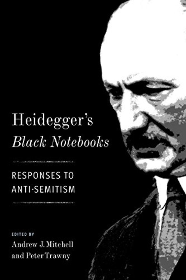 Heidegger′s Black Notebooks – Responses to Anti–Semitism
