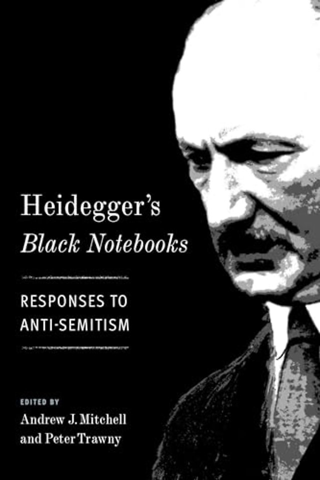 Heidegger′s Black Notebooks – Responses to Anti–Semitism